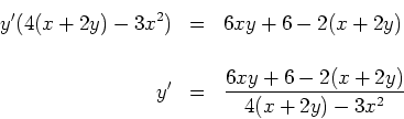 \begin{eqnarray*}
y'(4(x+2y)-3x^2) &=& 6xy + 6 - 2(x+2y) \\
\\
y' &=& \frac{6xy+6 - 2(x+2y)}{4(x+2y)-3x^2}
\end{eqnarray*}