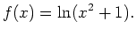 ${\displaystyle f(x) = \ln(x^2+1).}$