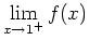 ${\displaystyle \lim_{x\rightarrow 1^{+}}f(x)}$