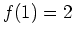 $f(1)=2$