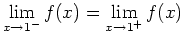 ${\displaystyle \lim_{x\rightarrow
1^{-}}f(x)}={\displaystyle \lim_{x\rightarrow 1^{+}}f(x)}$