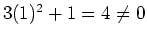 $3(1)^2+1=4\neq 0$