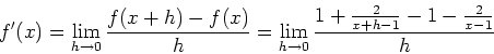 \begin{displaymath}
f'(x)=\lim_{h\to 0}\frac{f(x+h)-f(x)}{h}=\lim_{h\to
0}\frac{1+\frac{2}{x+h-1}-1-\frac{2}{x-1}}{h}
\end{displaymath}