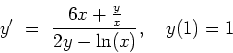 \begin{displaymath}
y' \ = \ \frac{6x+\frac{y}{x}}{2y-\ln(x)}, \ \ \ y(1)=1
\end{displaymath}