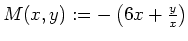 $M(x,y):=-\left(6x+\frac{y}{x}\right)$