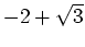 $-2+\sqrt{3}$