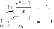 \begin{eqnarray*}
\lim_{x\rightarrow 0}\frac{e^x-1}{x} & = & 1,
\\
\lim_{iy\rightarrow 0}\frac{e^{-iy}-1}{iy} & = & -1.
\end{eqnarray*}