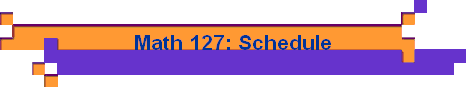 Math 127: Schedule