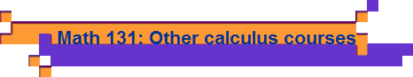 Math 131: Other calculus courses