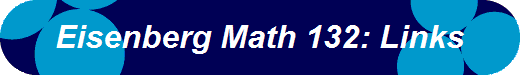Eisenberg Math 132: Links