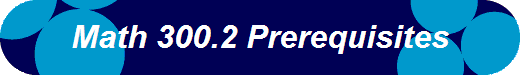 Math 300.2 Prerequisites