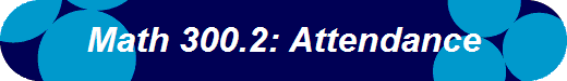 Math 300.2: Attendance