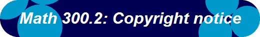 Math 300.2: Copyright notice
