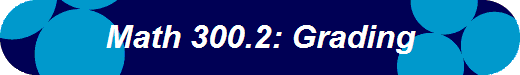 Math 300.2: Grading