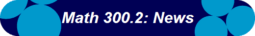 Math 300.2: News